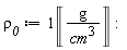 `&rho;__0` := Unit('g'/'cm'^3)