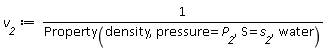 v__2 := 1/Property(density, pressure = P__2, S = s__2, water)
