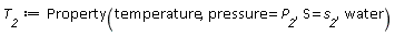 T__2 := Property(temperature, pressure = P__2, S = s__2, water)