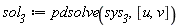 sol__3 := pdsolve(sys__3, [u, v])
