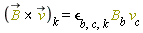 Component(`&x`(`#mover(mi("v",mathcolor = "olive"),mo("&rarr;"))`, `#mover(mi("B",mathcolor = "olive"),mo("&rarr;"))`), k) = `&epsilon;`[b, c, k]*B[b]*B[c](X)