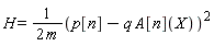 H = (p[n]-q*A[n](X))^2/(2*m)