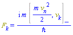 F[k](X) = I*m*%Commutator((1/2)*m*Physics:-`^`(v[n], 2), v[k])/`&hbar;`