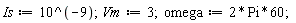Is := 10^(-9); Vm := 3; omega := 2*Pi*60