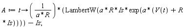 A := proc (t) options operator, arrow; LambertW(a*R*Is*exp(a*(V(t)+R*Is)))/(a*R)-Is end proc