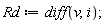 Rd := diff(v, i)