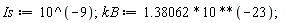 Is := 10^(-9); kB := 1.38062*10^(-23)
