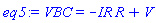 VBC = -IR*R+V