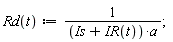 "Rd(t):=1/((Is+IR(t))*a);"