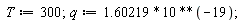 T := 300; q := 1.60219*10^(-19)