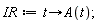 IR := proc (t) options operator, arrow; A(t) end proc