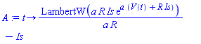 proc (t) options operator, arrow; LambertW(a*R*Is*exp(a*(V(t)+R*Is)))/(a*R)-Is end proc