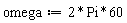 omega := 2*Pi*60