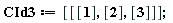 CId3 := [[[1], [2], [3]]];
