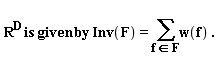 "R^(D) is given by Inv(F)= (&sum;)w(f) ."