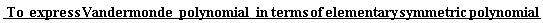 `in`(To*express*Vandermonde*polynomial, terms*of*elementary*symmetric*polynomial)