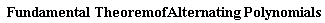 Fundamental*Theoremof*Alternating*Polynomials