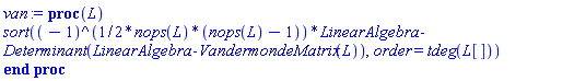 proc (L) sort((-1)^((1/2)*nops(L)*(nops(L)-1))*LinearAlgebra:-Determinant(LinearAlgebra:-VandermondeMatrix(L)), order = tdeg(L[])) end proc