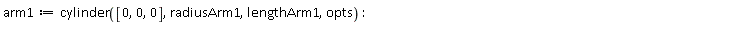 arm1 := cylinder([0, 0, 0], radiusArm1, lengthArm1, opts)