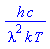 h*c/(lambda^2*k*T)