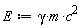 E := gamma*m*c^2