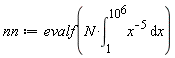 nn := evalf(N*(int(1/x^5, x = 1 .. 10^6)))