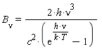 B[nu] = 2*h*nu^3/(c^2*(exp(h*nu/(k*T))-1))