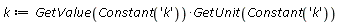 k := GetValue(Constant('k'))*GetUnit(Constant('k'))