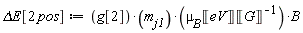 `&Delta;E`[2*pos] := g[2]*m[j1]*mu[B]*Unit('eV')*B/Unit('G')