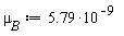 mu[B] := 5.79*10^(-9)