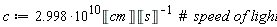 c := 2.998*10^10*Unit('cm')/Unit('s')
