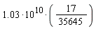 1.03*10^10*(17/35645)