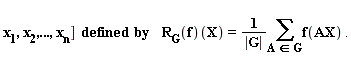 "x[1],x[2],...,x[n](])[]  defined  by    R[G](f)(X)=1/(|G|)(&sum;)f(AX) ."