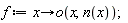 f := proc (x) options operator, arrow; o(x, n(x)) end proc;