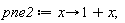 pne2 := proc (x) options operator, arrow; 1+x end proc