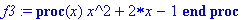 f3 := proc (x) x^2+2*x-1 end proc