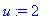u := 2