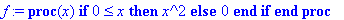 f := proc (x) if 0 <= x then x^2 else 0 end if end proc