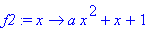 f2 := proc (x) options operator, arrow; a*x^2+x+1 e...