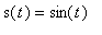 s(t) = sin(t)