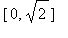 [0, sqrt(2)]