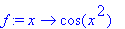 f := proc (x) options operator, arrow; cos(x^2) end...