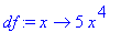 df := proc (x) options operator, arrow; 5*x^4 end p...