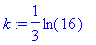 k := 1/3*ln(16)