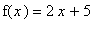 f(x) = 2*x+5