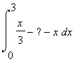 int(x/3-%?-x,x = 0 .. 3)