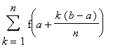 sum(f(a+k*(b-a)/n),k = 1 .. n)