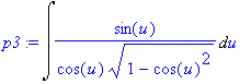 p3 := Int(1/cos(u)/(1-cos(u)^2)^(1/2)*sin(u),u)