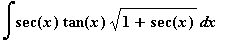 Int(sec(x)*tan(x)*sqrt(1+sec(x)),x)