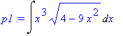 p1 := Int(x^3*sqrt(4-9*x^2),x)